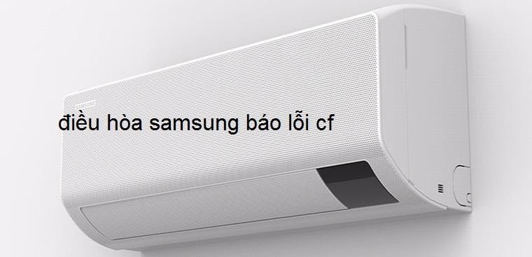 Phải làm sao, phải làm sao khi mà điều hòa Samsung lỗi CF