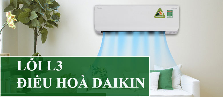 Một vài điều bạn cần biết về lỗi L3 điều hòa Daikin