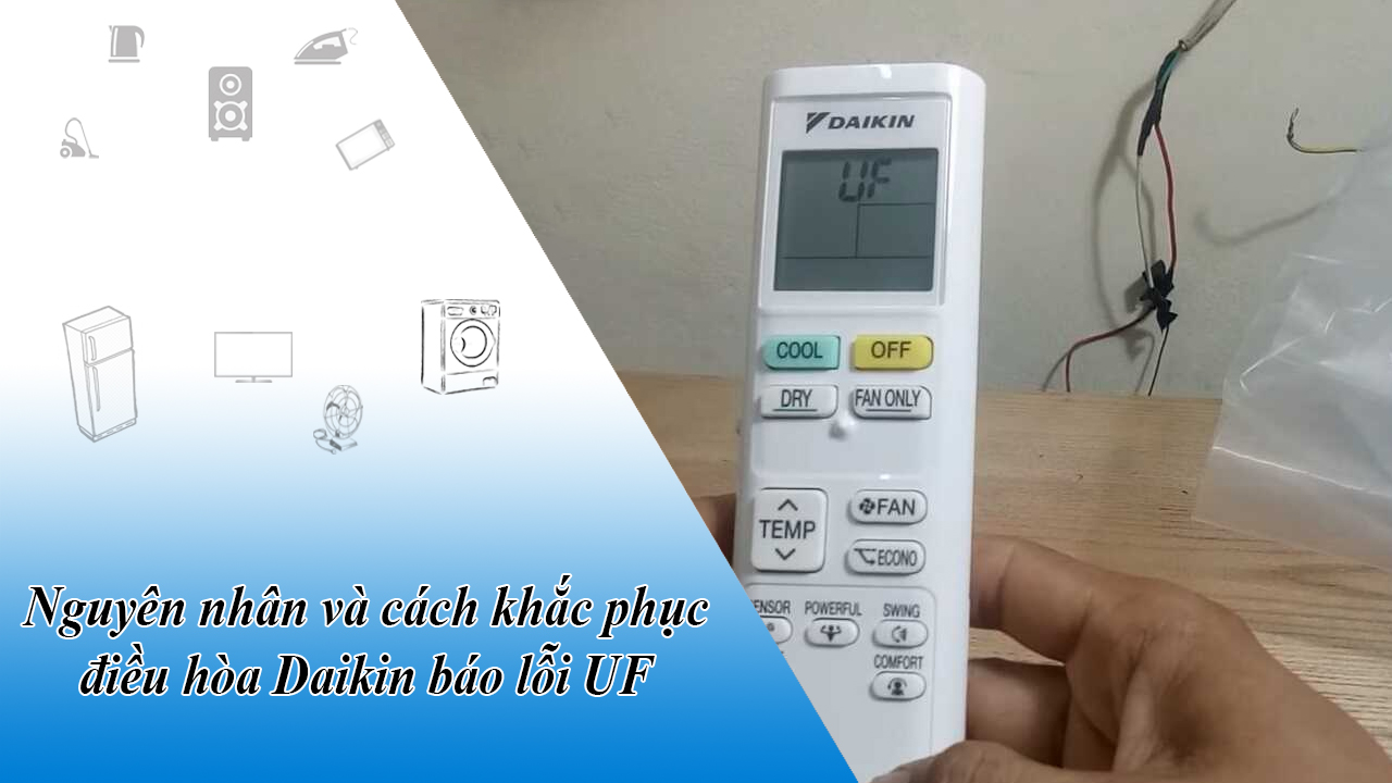 Nguyên nhân và cách khắc phục điều hòa Daikin báo lỗi UF